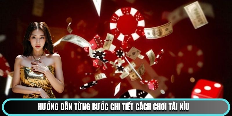 Cách Chơi Tài Xỉu - Tổng Hợp Các Kiến Thức Cần Biết Hướng dẫn từng bước chi tiết cách chơi Tài Xỉu