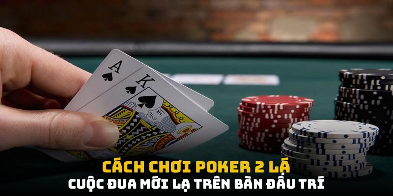 cách chơi poker 2 lá
