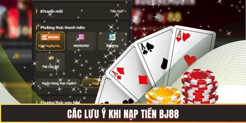 Hướng Dẫn Nạp Tiền BJ88 - Nhân Đôi Tiền Nạp Lần Đầu Chú ý quan trọng khi nạp tiền BJ88