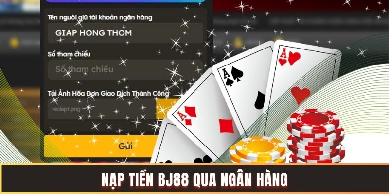 Hướng Dẫn Nạp Tiền BJ88 - Nhân Đôi Tiền Nạp Lần Đầu 3 bước gửi tiền qua ngân hàng nhanh chóng