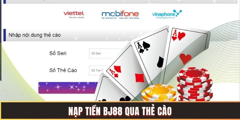 Hướng Dẫn Nạp Tiền BJ88 - Nhân Đôi Tiền Nạp Lần Đầu Nạp bằng thẻ cào là cách thức quen thuộc