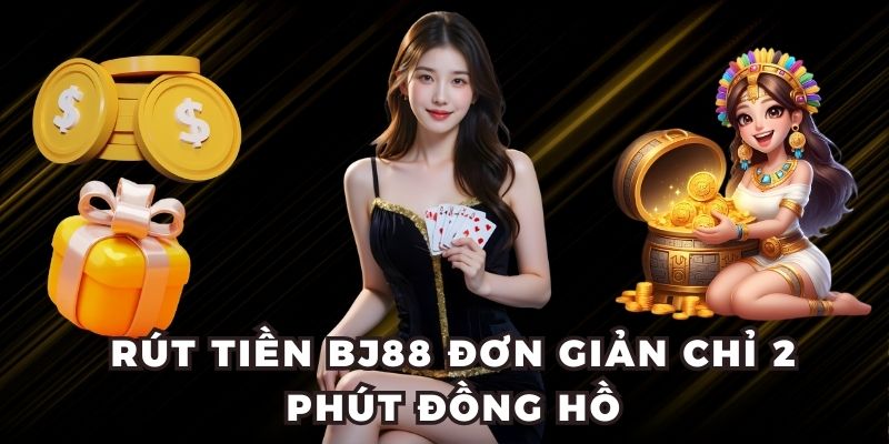 Hướng Dẫn Rút Tiền BJ88: 3 Phương Thức Mới Nhất 2025 Rút tiền BJ88 đơn giản chỉ 2 phút đồng hồ
