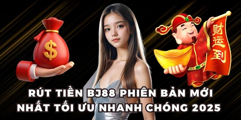 Rút tiền BJ88