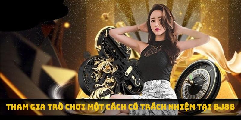 Điều Khoản Sử Dụng BJ88: Nền Tảng Minh Bạch, Uy Tín Hàng Đầu Tham gia trò chơi một cách có trách nhiệm tại BJ88